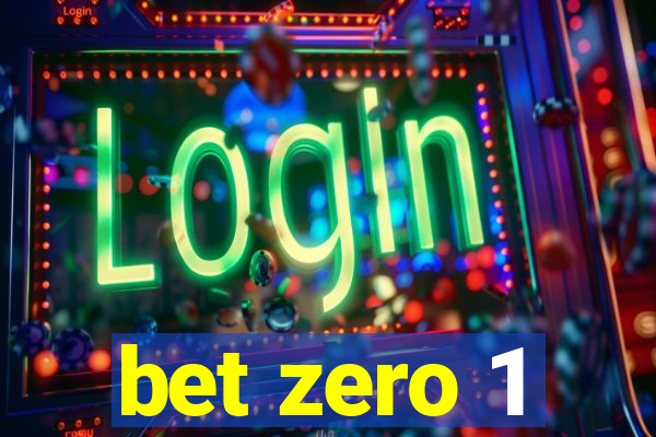 bet zero 1